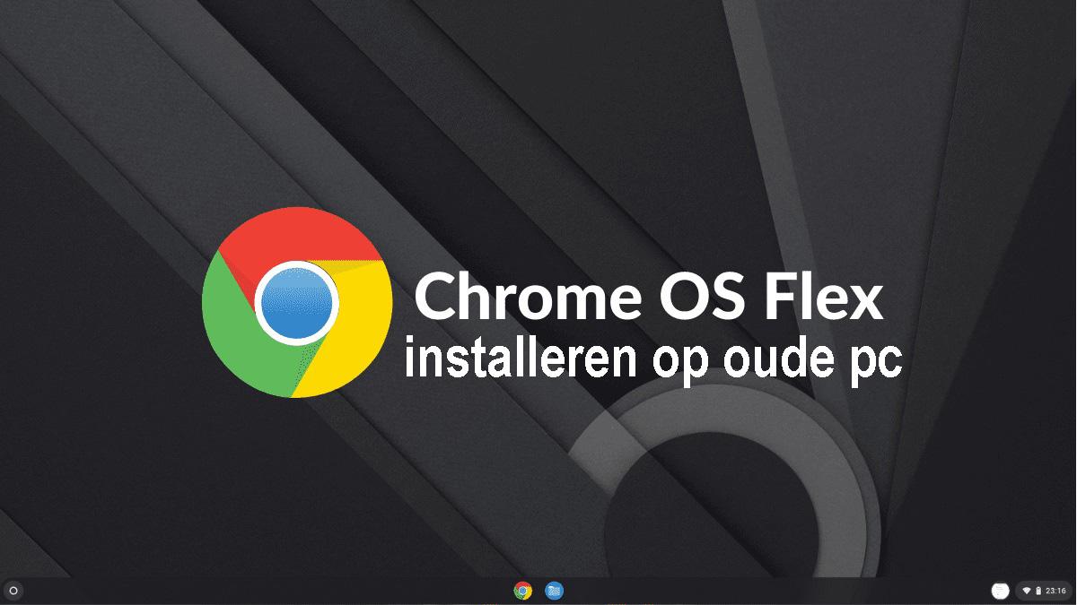 Meer informatie over "Chrome OS Flex installeren op oude pc"