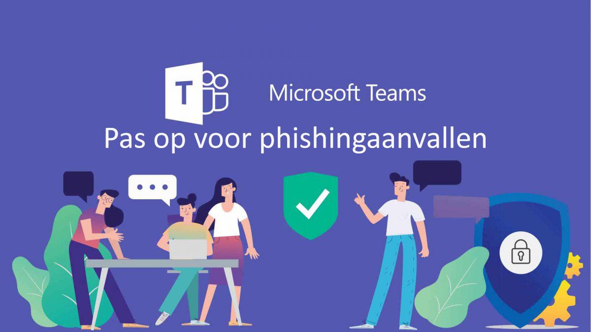 Meer informatie over "Pas op voor phishingaanvallen via Microsoft Teams"