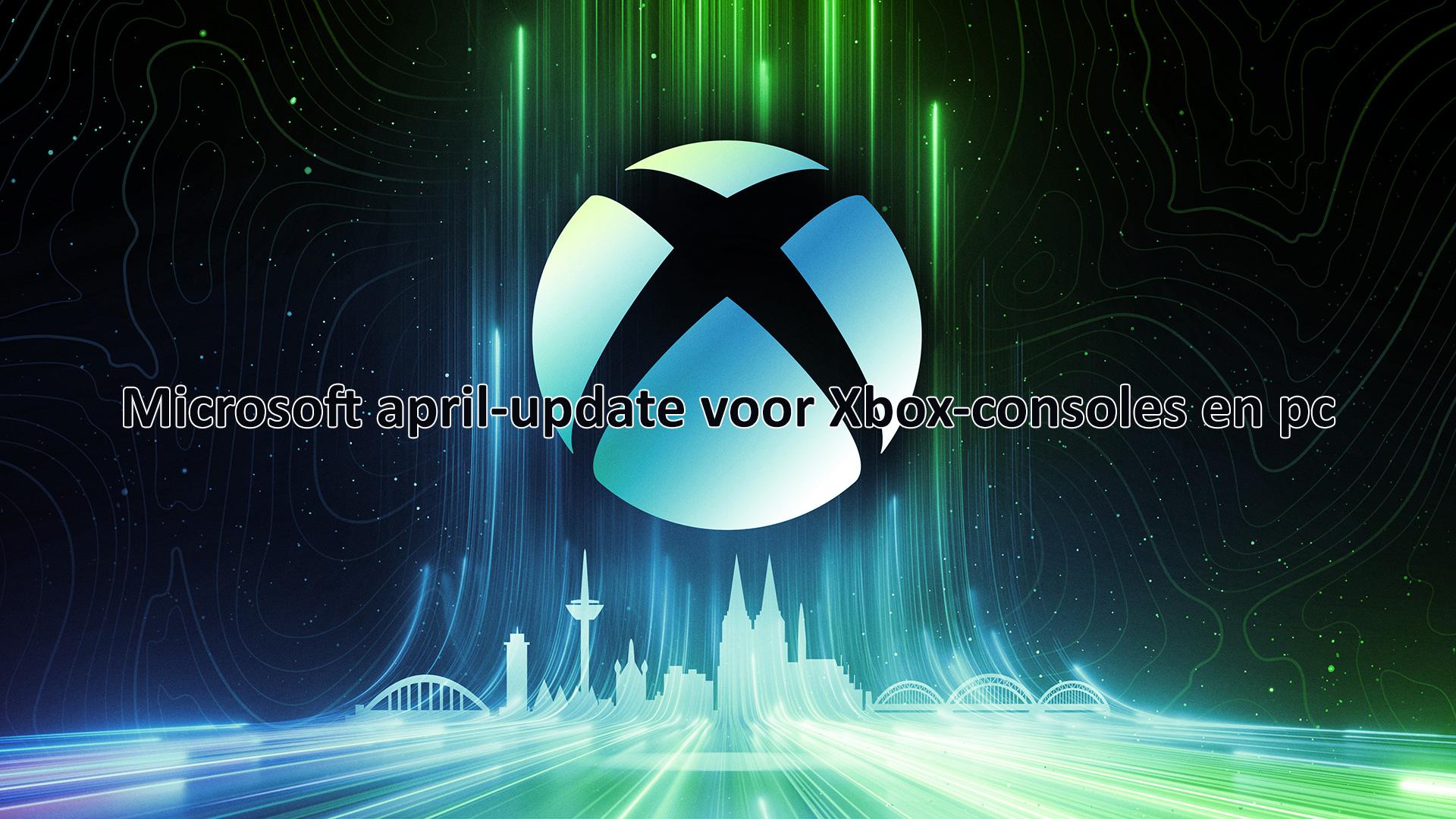Meer informatie over "Microsoft uitrol april-update voor Xbox-consoles en pc"